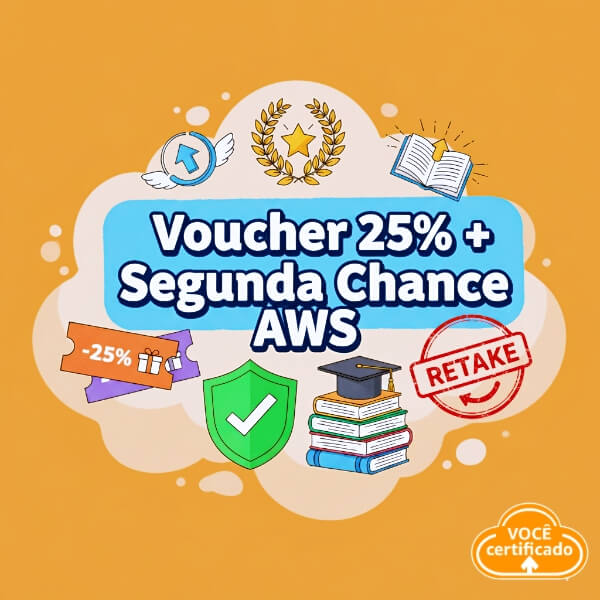 Garanta Voucher AWS com 25% de Desconto e Segunda Chance Até Fevereiro de 2026