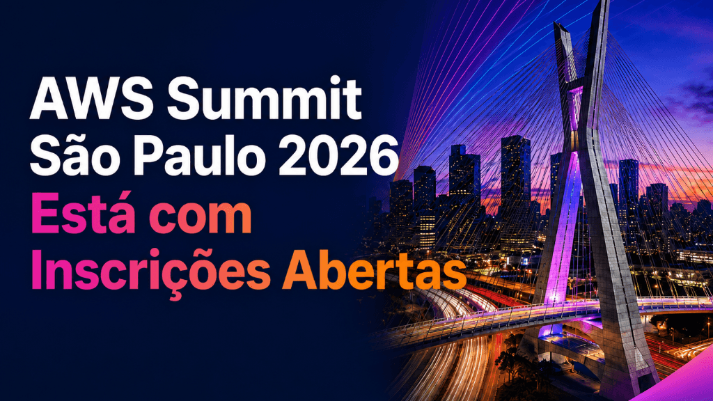 AWS Summit São Paulo 2026 com inscrições abertas
