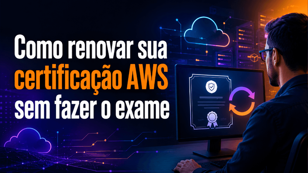 Como renovar sua certificação AWS sem fazer o exame